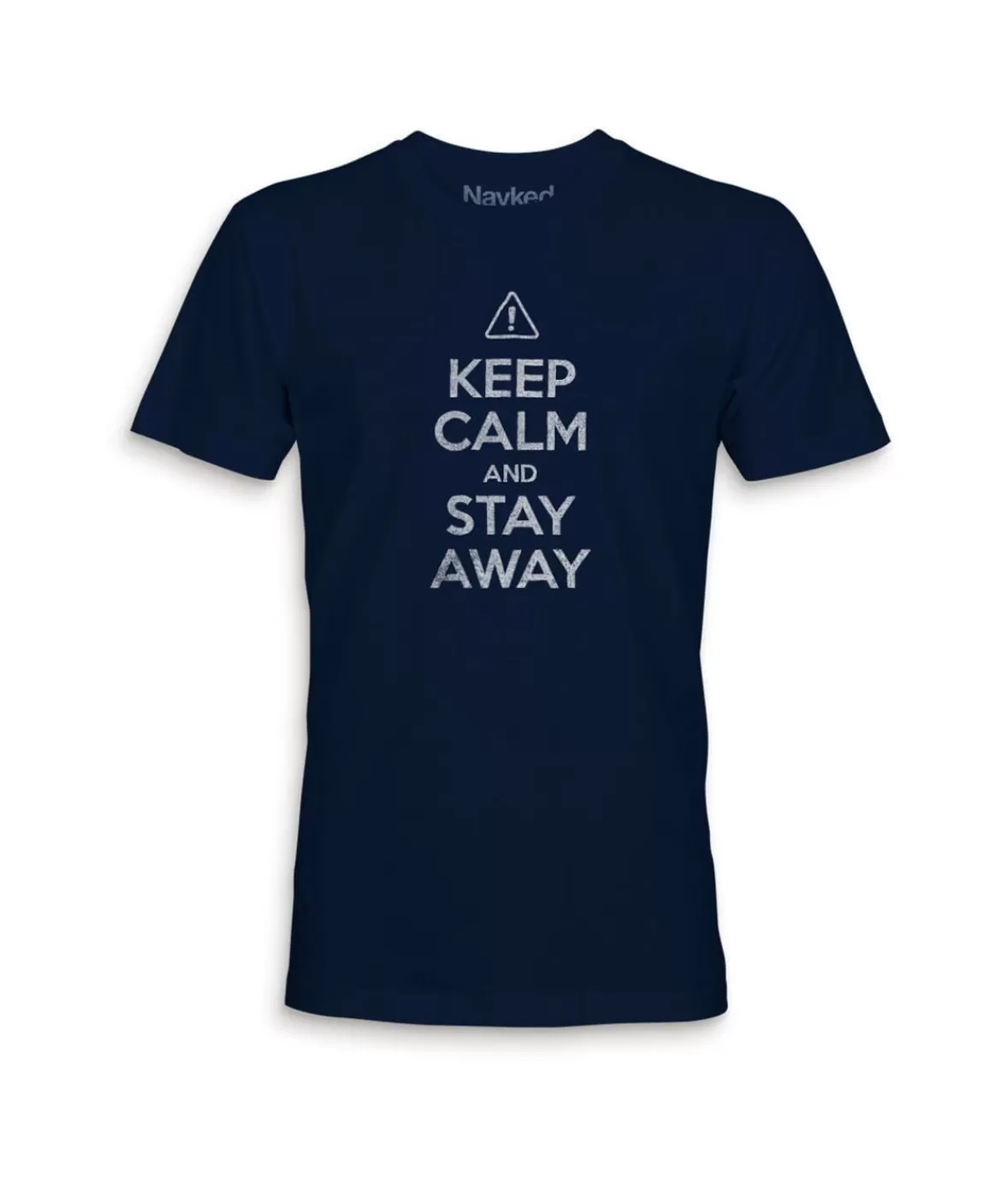 Men'S Ridiculously Soft 100% Cotton Graphic Tee | Keep Calm And Stay Away | Nayked Apparel Hot