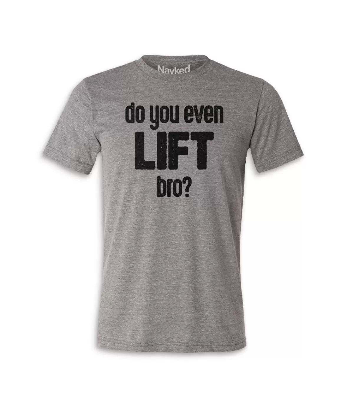 Men'S Ridiculously Soft Lightweight Graphic Tee | Do You Even Lift, Bro? | Nayked Apparel Flash Sale
