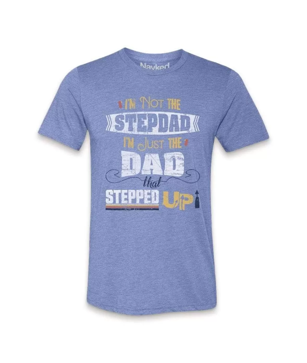 Men'S Ridiculously Soft Lightweight Graphic Tee | The Dad That Stepped Up | Nayked Apparel Flash Sale