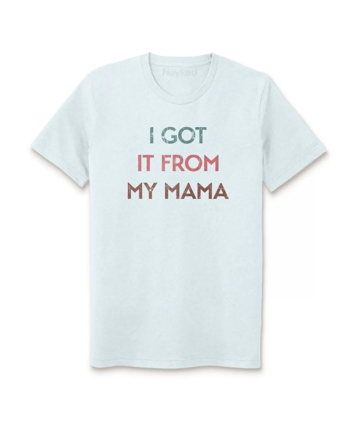 Ridiculously Soft Heather Sueded Graphic Tee | I Got It From My Mama | Nayked Apparel Best Sale